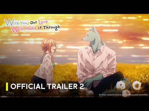 With You, Our Love Will Make It Through | Official Trailer 2